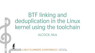 BTF linking and deduplication in the Linux kernel using the toolchain  ALCOCK Nick [upl. by Assele31]