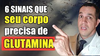 6 SINAIS QUE SEU CORPO PRECISA DE GLUTAMINA [upl. by Hippel]