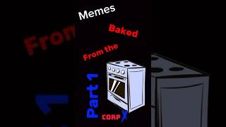 Memes baked from the oven  Part 1 [upl. by Aschim]