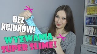 ⭐️ WYZWANIA SUPER SLIME 1  BEZ KCIUKÓW [upl. by Carmena830]