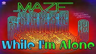 Maze Featuring Frankie Beverly  While Im Alone [upl. by Duster]