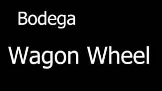 Bodega  Wagon Wheel [upl. by Ahsael]