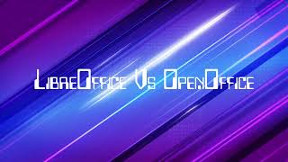 LibreOffice Vs OpenOffice [upl. by Latvina]