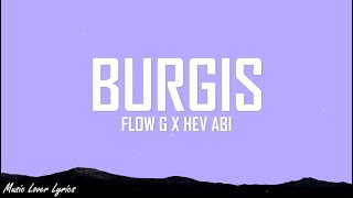 Flow G x Hev Abi  Burgis Lyrics [upl. by Dahsar]