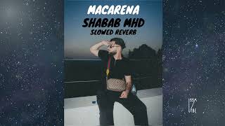 Shabab Macarena feat MHD slowed  reverb Prod by Issa Vibe [upl. by Louella]