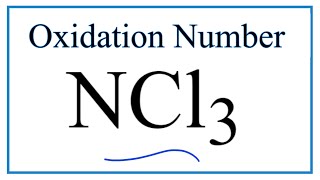 How to find the Oxidation Number for N in NCl3 Nitrogen trichloride [upl. by Romo]