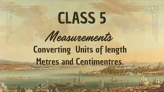 Class 5 Measurements Converting Units of Length Metres and Centimetres Singapore Math pyp [upl. by Savage]