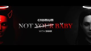 CADMIUM  Not Your Baby WRiell [upl. by Anstice]