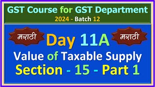 2024  B12  DAY 11A  CGST Act  Section 15  Part 1 [upl. by Nnyliak426]