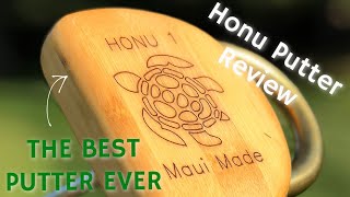 THE BEST PUTTER EVER MADE HONU PUTTER REVIEW [upl. by Lani]