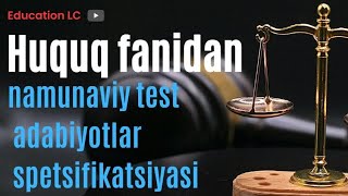 Huquq fanidan namunaviy test savollari adabiyotlar roʻyxati va spetsifikatsiyasi  uzmbmuz 2023 [upl. by Naud]