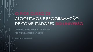 Aula 01 e meio Prépreparação do Ambiente  Algoritmos e Programação em Linguagem C e Raylib [upl. by Summer]