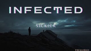 Sickick  INFECTED Lyrics [upl. by Aimat]