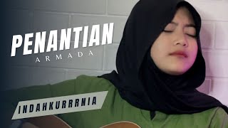 PENANTIAN  ARMADA  COVER AKUSTIK BY INDAHKURRRNIA [upl. by Consuela]