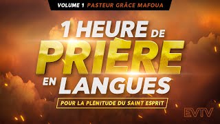 1 heure de prière en langues pour la plénitude du SaintEsprit  Pasteur Grâce Mafoua [upl. by Irat]