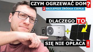 Jakie są DWA najlepsze źródła ogrzewania domu jednorodzinnego Dlaczego nie wybrałem fotowoltaiki [upl. by Bunting]