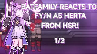 BatFamily reacts to FYN as HERTA from HSR12 [upl. by Yardley]