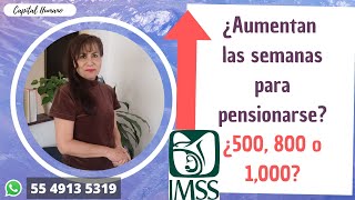 Aumentan las semanas para pensionarse 500 800 o 1000 [upl. by Ennasil]