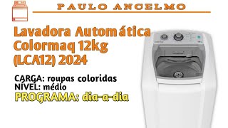 MÁQUINA DE LAVAR COLORMAQ 12KG  PROGRAMA CICLO DIA A DIA LCA12BR LCA12BBR2NAC2 [upl. by Atin662]