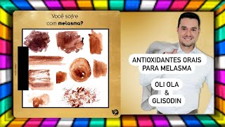 ANTIOXIDANTES para Tratar o MELASMA Oli Ola amp Glisodin [upl. by Ecinnaj]