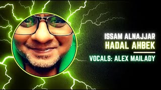 Hadal Ahbek by Issam Alnajjar Vocals by Alex Mailady [upl. by Anoif640]