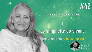 Épisode 42  La simplicité du vivant  Entretien avec Ginette Forget [upl. by Judus]