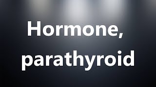 Hormone parathyroid  Medical Definition and Pronunciation [upl. by Rheims956]