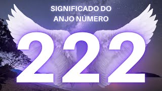 Anjo Número 222  Significado Espiritual do Número 222  Verdadeiro Significado Número Repetido 222 [upl. by Sisto103]