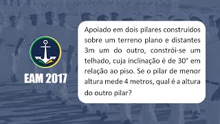 EAM 2017  Apoiado em dois pilares construídos sobre um terreno plano  Trigonometria [upl. by Eddy]