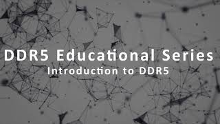 DDR5 Educational Series  Introduction to DDR5 [upl. by Notserp]