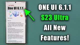 Samsung Galaxy S23 Ultra  Massive ONE UI 611 Update is HERE  ALL NEW FEATURES [upl. by Ardnasac]