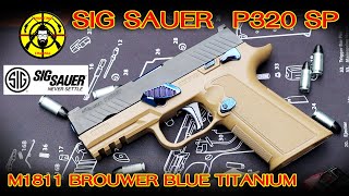 EP 345 รีวิวปืน SIG SAUER P320 SP M1811 BROUWER BLUE TITANIUM สวยจริงจากใจ [upl. by Elatnahc]