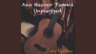 Aao Huzoor Tumko Unplugged [upl. by Alemak636]