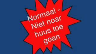 Normaal  Niet noar huus toe goan [upl. by Wyndham]