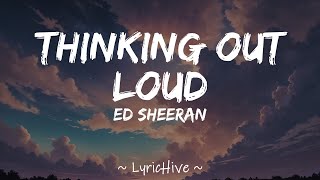 Ed Sheeran  Thinking Out Loud Lyrics 4K Lyric Video [upl. by Liek877]