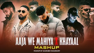 Aaja We Mahiya X Khayaal  Mashup  Imran Khan ftTalwiinder amp AP Dhillon  Saurabh Chaudhary [upl. by Okomot]