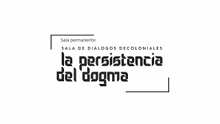 Sala de diálogos decoloniales La persistencia del dogma [upl. by Pellikka409]