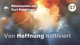 Von Hoffnung motiviert  Kurt Piesslinger  Bibelstudien Lektion 7 [upl. by Eiramassenav]