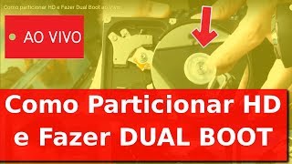 Como particionar HD e Fazer Dual Boot ao Vivo [upl. by Obadias]