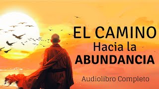 El camino hacia la ABUNDANCIA  Audiolibro completo en español [upl. by Arais]