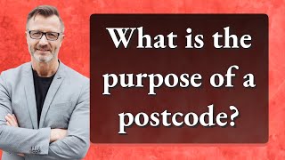 What is the purpose of a postcode [upl. by Prinz627]