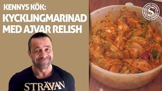 Kycklingmarinad med Ajvar Relish  KENNYS KÖK [upl. by Nurse]