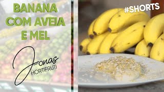 BANANA AMASSADA COM AVEIA E MEL QUINTOU SHORTS [upl. by Clippard30]