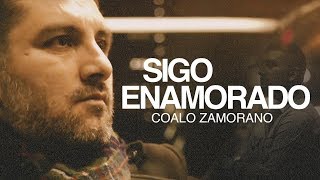 Coalo Zamorano  Sigo Enamorado Videoclip [upl. by Ynohtnaleahcim737]