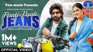 Paati Paati Jeans Official Video Pranjal Dahiya  Jaivir Rathee  New Haryanvi Songs Haryanvi 2022 [upl. by Savior]