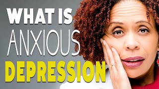 What is Anxious Depression [upl. by Yrrap62]