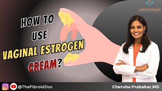 How to use Vaginal Estrogen Cream  TheFibroidDoc  Dr Cheruba Prabakar [upl. by Aciraa]