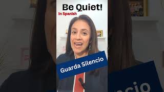 How to say BE QUIET in Spanish Learn Spanish [upl. by Chafee223]