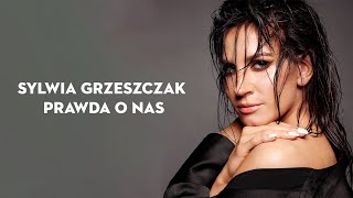 Sylwia Grzeszczak  Prawda o Nas Tekst [upl. by Sherlocke]