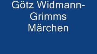 Götz WidmannGrimms Märchen [upl. by Anaeerb900]